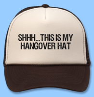 Shhh this is my hangover hat